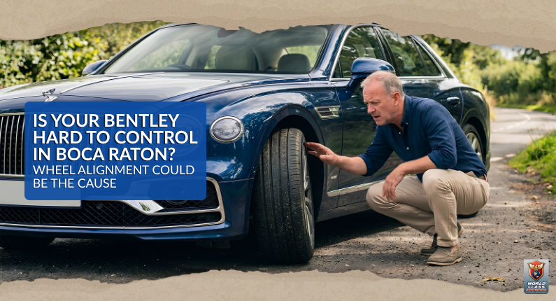 Is Your Bentley Hard To Control In Boca Raton Wheel Alignment Could Be the Cause