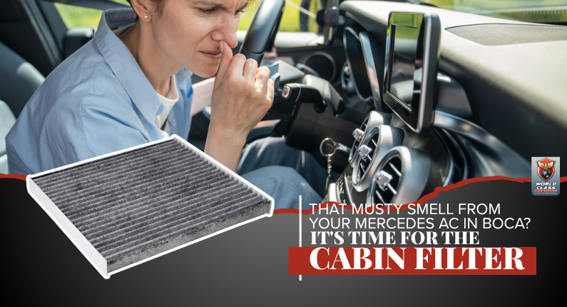 That Musty Smell From Your Mercedes AC in Boca It's Time for the Cabin Filter